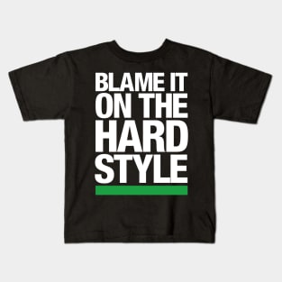 Blame it on the Hardstyle Kids T-Shirt